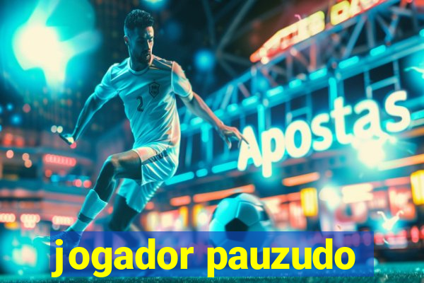 jogador pauzudo